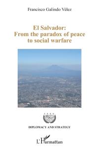 El Salvador : from the paradox of peace to social warfare