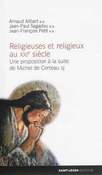 Religieux et religieuses au XXIe siècle : une proposition à la suite de Michel de Certeau