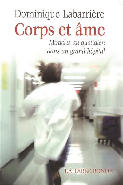 Corps et âme : miracles au quotidien dans un grand hôpital