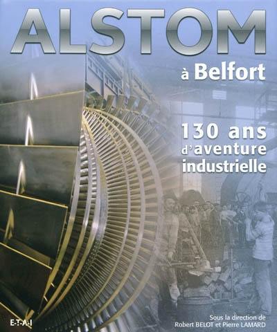 Alstom à Belfort : 130 ans d'aventure industrielle