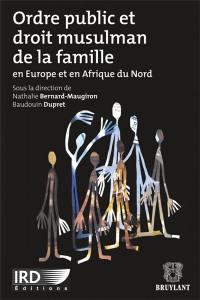 Ordre public et droit musulman de la famille : en Europe et en Afrique du Nord