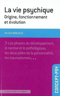 La vie psychique : origine, fonctionnement et évolution