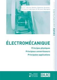 Electromécanique : principes physiques, principaux convertisseurs, principales applications