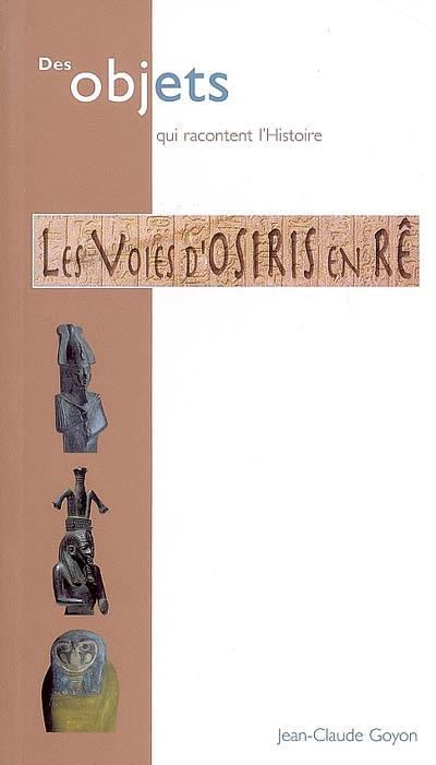 Les voies d'Osiris en Rê : collections du Musée des beaux-arts et du Muséum d'histoire naturelle de Lyon