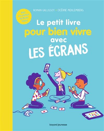 Le petit livre pour bien vivre avec les écrans