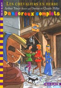 Les chevaliers en herbe. Vol. 4. Dangereux complots