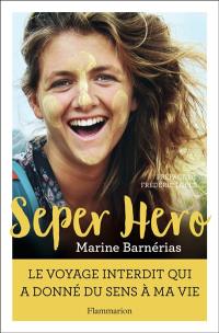 Seper hero : le voyage interdit qui a donné du sens à ma vie