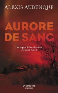 Aurore de sang : une enquête de Tracy Bradshaw et Nimrod Russell