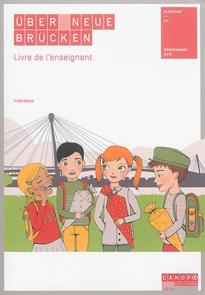 Uber neue Brücken, CP : allemand, programmes 2012 : livre de l'enseignant