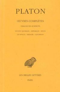 Oeuvres complètes. Vol. XIII, 2e partie. Dialogues suspects : Second Alcibiade, Hipparque, Minos, Les rivaux, Théagès, Clitophon