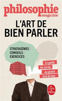 L'art de bien parler : stratagèmes, conseils, exercices : le guide de survie au grand oral du bac