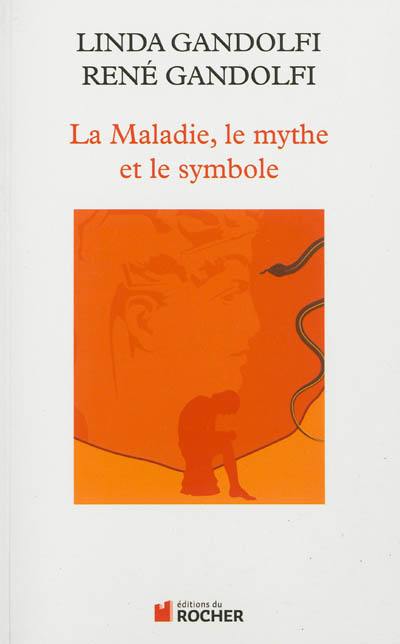 La maladie, le mythe et le symbole : une approche anthropologique des pathologies