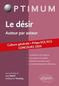 Le désir, auteur par auteur : culture générale, prépa ECE-ECS : concours 2020