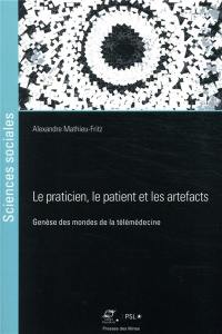 Le praticien, le patient et les artefacts : genèse des mondes de la télémédecine