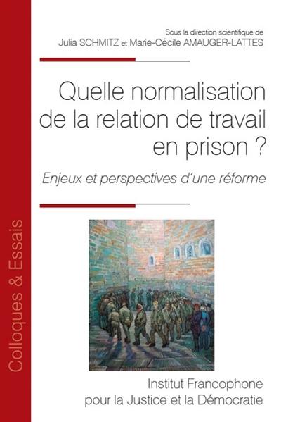 Quelle normalisation de la relation de travail en prison ? : enjeux et perspectives d'une réforme