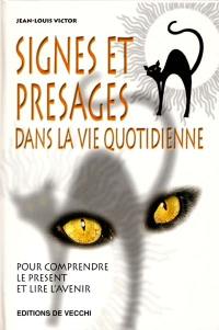 Signes et présages dans la vie quotidienne : pour comprendre le présent et lire l'avenir