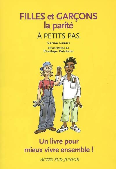 Filles et garçons, la parité à petits pas : un livre pour mieux vivre ensemble !