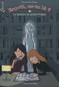 Esprit, es-tu là ?. Vol. 1. Le fantôme de la bibliothèque