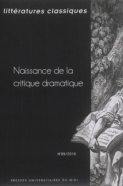 Littératures classiques, n° 89. Naissance de la critique dramatique