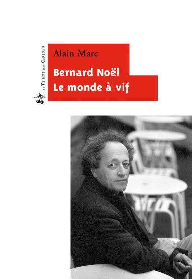 Bernard Noël : le monde à vif