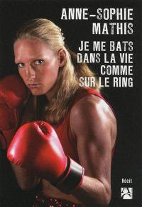 Je me bats dans la vie comme sur le ring