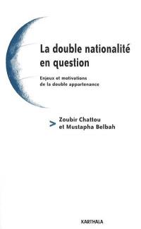 La double nationalité en question : enjeux et motivations de la double appartenance