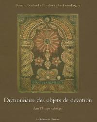 Dictionnaire des objets de dévotion dans l'Europe catholique