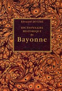 Dictionnaire historique de Bayonne