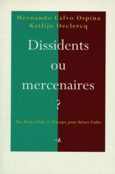 Dissidents ou mercenaires ? : des Etats-Unis à l'Europe pour déstabiliser Cuba