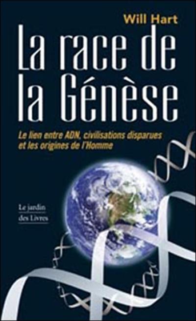 La race de la Genèse : le lien entre ADN, civilisations disparues et les origines de l'homme