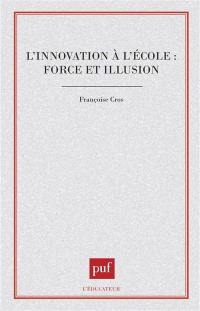 L'Innovation à l'école : forces et illusions