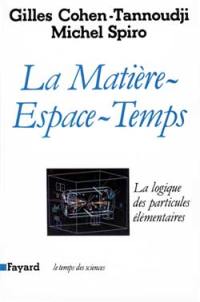 La Matière-espace-temps : la logique des particules élémentaires