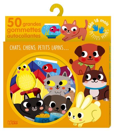 Chats, chiens, petits lapins... : 50 grandes gommettes autocollantes