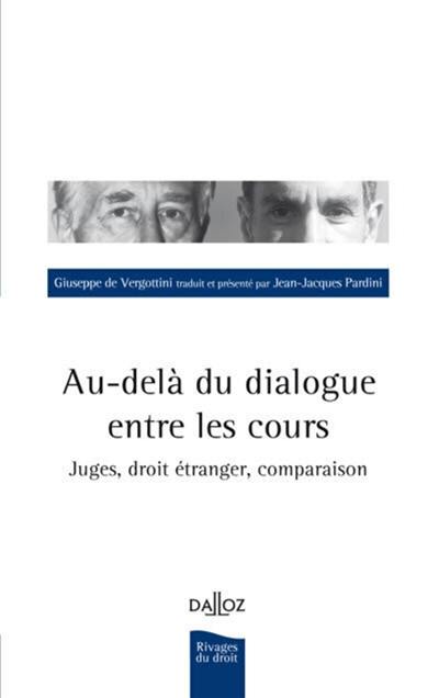 Au-delà du dialogue entre les cours : juges, droit étranger, comparaison