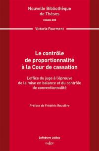 Le contrôle de proportionnalité à la Cour de cassation : l'office du juge à l'épreuve de la mise en balance et du contrôle de conventionnalité