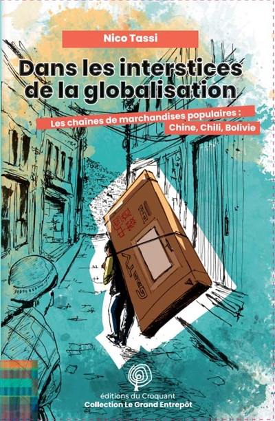 Dans les interstices de la globalisation : les chaînes de marchandises populaires : Chine, Chili, Bolivie