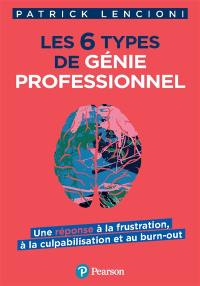 Les 6 types de génie professionnel : une réponse à la frustration, à la culpabilisation et au burn-out