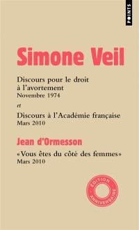 Elles sont 300.000 chaque année : discours pour le droit à l'avortement : novembre 1974. Discours de réception à l'Académie française : mars 2010. Vous êtes du côté des femmes : mars 2010