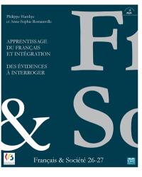 Cahiers français & société, n° 26-27. Apprentissage du français et intégration : des évidences à interroger