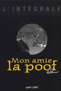 Mon amie la poof : l'intégrale