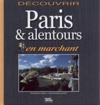 Découvrir Paris et alentours en marchant