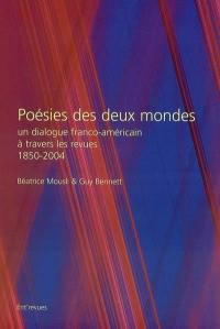 Poésies des deux mondes : un dialogue franco-américain à travers les revues : 1850-2004