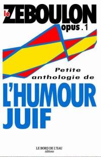 Le Zéboulon : petite anthologie de l'humour juif. Vol. 1