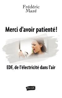 Merci d'avoir patienté ! : EDF, de l'électricité dans l'air