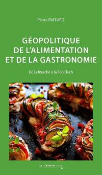 Géopolitique de l'alimentation et de la gastronomie : de la fourche à la FoodTech