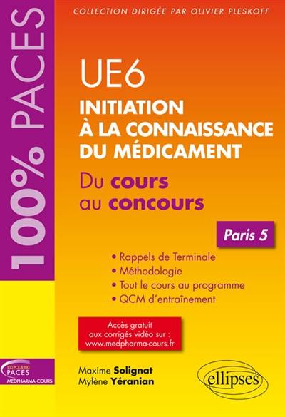 UE 6, initiation à la connaissance du médicament : du cours au concours : Paris 5