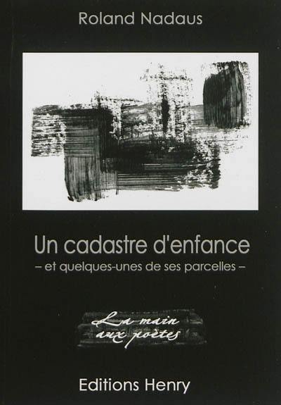 Un cadastre d'enfance : et quelques-unes de ses parcelles