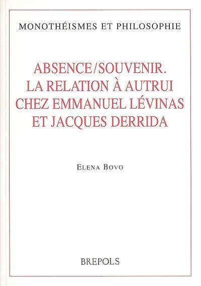 Absence, souvenir : la relation à autrui chez E. Levinas et J. Derrida