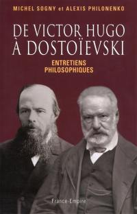 De Victor Hugo à Dostoïevski : entretiens philosophiques