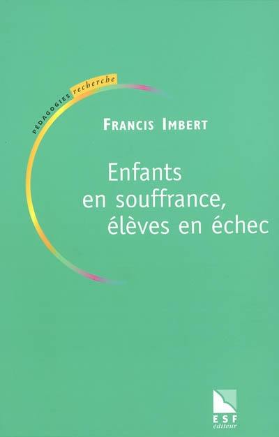 Enfants en souffrance, élèves en échec : ouvrir des chemins